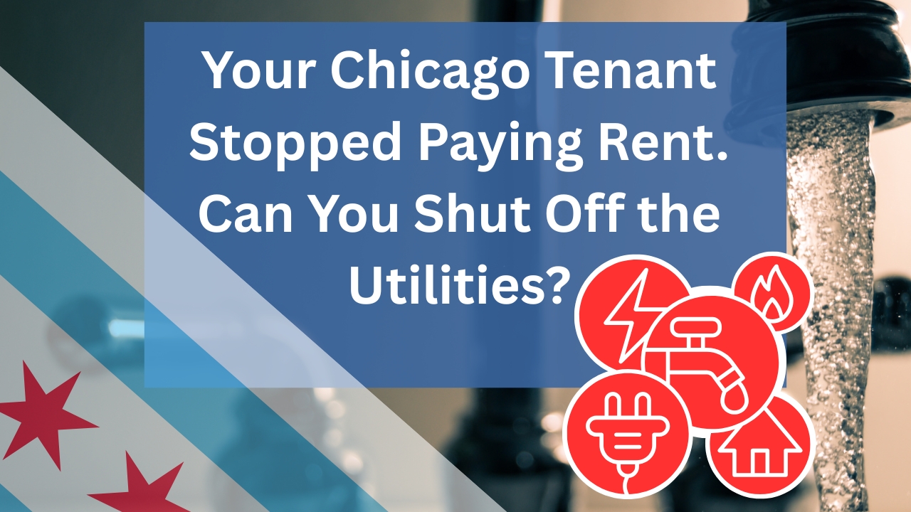 Your Chicago Tenant Stopped Paying Rent: Can You Shut Off the Utilities?